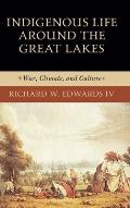 Indigenous Life around the Great Lakes: War, Climate, and Culture