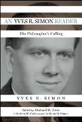 An Yves R. Simon Reader: The Philosopher's Calling