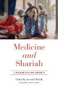 Medicine and Shariah: A Dialogue in Islamic Bioethics