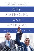 Gay Catholic & American My Legal Battle for Marriage Equality & Inclusion