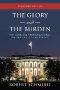 The Glory and the Burden: The American Presidency from the New Deal to the Present