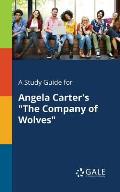 A Study Guide for Angela Carter's The Company of Wolves