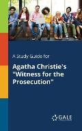 A Study Guide for Agatha Christie's Witness for the Prosecution