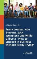 A Study Guide for Frank Loesser, Abe Burrows, Jack Weinstock and Willie Gilbert's How to Succeed in Business Without Really Trying