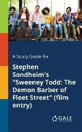 A Study Guide for Stephen Sondheim's Sweeney Todd: The Demon Barber of Fleet Street (film Entry)