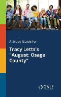 A Study Guide for Tracy Letts's August: Osage County