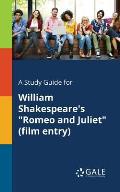 A Study Guide for William Shakespeare's Romeo and Juliet (film Entry)