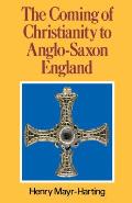 The Coming of Christianity to Anglo-Saxon England: Third Edition