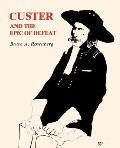 Custer & The Epic Of Defeat