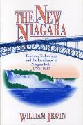 The New Niagara: Tourism, Technology, and the Landscape of Niagara Falls, 1776-1917