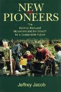 New Pioneers The Back To The Land Movement & the Search for a Sustainable Future
