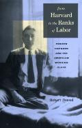 From Harvard to the Ranks of Labor: Powers Hapgood and the American Working Class