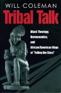 Tribal Talk: Black Theology, Hermeneutics, and African/American Ways of telling the Story