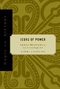 Icons of Power: Ritual Practices in Late Antiquity