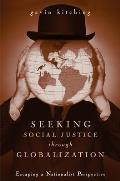 Seeking Social Justice Through Globalization Escaping a Nationalist Perspective