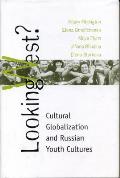 Looking West?: Cultural Globalization and Russian Youth Cultures