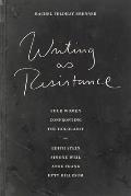 Writing as Resistance: Four Women Confronting the Holocaust: Edith Stein, Simone Weil, Anne Frank, Etty Hillesum