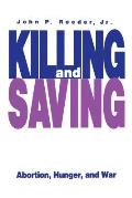Killing and Saving: Abortion, Hunger, and War