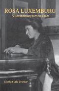 Rosa Luxemburg: A Revolutionary for Our Times