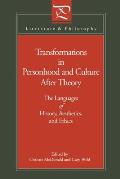 Transformations in Personhood and Culture After Theory: The Languages of History, Aesthetics, and Ethics