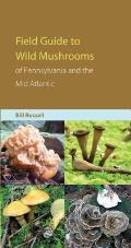Field Guide to Wild Mushrooms of Pennsylvania & the Mid Atlantic