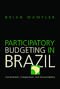 Participatory Budgeting in Brazil: Contestation, Cooperation, and Accountability