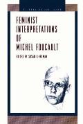 Feminist Interpretations of Michel Foucault