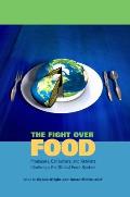 Fight Over Food Producers Consumers & Activists Challenge the Global Food System