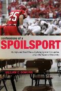 Confessions of a Spoilsport: My Life and Hard Times Fighting Sports Corruption at an Old Eastern University