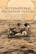 International Migration in Cuba: Accumulation, Imperial Designs, and Transnational Social Fields