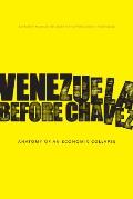 Venezuela Before Ch?vez: Anatomy of an Economic Collapse