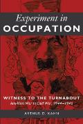 Experiment in Occupation: Witness to the Turnabout: Anti-Nazi War to Cold War, 1944-1946