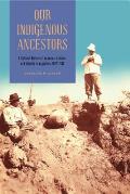 Our Indigenous Ancestors: A Cultural History of Museums, Science, and Identity in Argentina, 1877-1943
