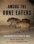Among the Bone Eaters Encounters with Hyenas in Harar