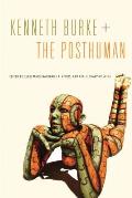 Kenneth Burke + the Posthuman