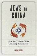Jews in China: Cultural Conversations, Changing Perceptions
