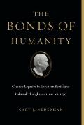 The Bonds of Humanity: Cicero's Legacies in European Social and Political Thought, Ca. 1100-Ca. 1550