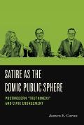Satire as the Comic Public Sphere: Postmodern Truthiness and Civic Engagement