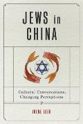 Jews in China: Cultural Conversations, Changing Perceptions