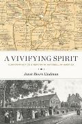 A Vivifying Spirit: Quaker Practice and Reform in Antebellum America
