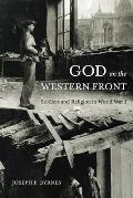 God on the Western Front: Soldiers and Religion in World War I