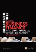 Definitive Guide to Business Finance What Smart Managers Do with the Numbers