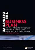 Definitive Business Plan The Fast Track to Intelligent Business Planning for Executives & Entrepreneurs