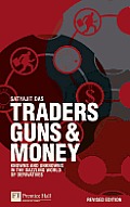 Traders Guns & Money Knowns & Unknowns in the Dazzling World of Derivatives Revised Edition