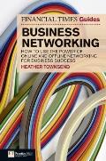 FT Guide to Business Networking How to Use the Power of Online & Offline Networking for Business Success