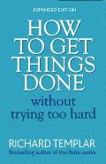 How To Get Things Done Without Trying Too Hard Expanded Edition