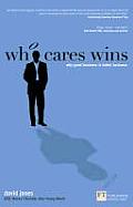 Who Cares Wins Why Good Business Is Better Business