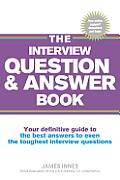 The Interview Question & Answer Book: Your Definitive Guide to the Best Answers to Even the Toughest Interview Questions