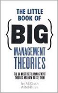 The Little Book of Big Management Theories: ... and How to Use Them