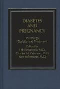 Diabetes and Pregnancy: Teratology, Toxicity and Treatment